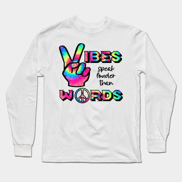 Vibes Speak louder than Words Long Sleeve T-Shirt by Duckgurl44